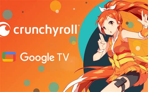 How To Watch Crunchyroll On Google TV Chromecast Apps Tips