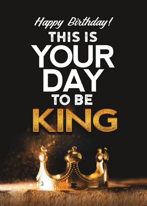 Birthday For Him This Is Your Day To Be King Card Ad Ad Day