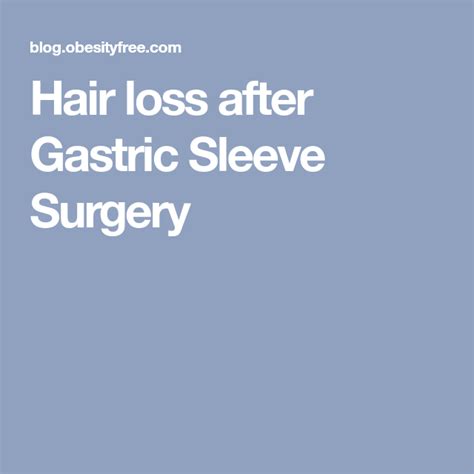 Gastric sleeve surgery is one of the hottest weight loss procedures with high success rates and outcomes like you wouldn't believe. Hair loss after Gastric Sleeve Surgery | Gastric sleeve ...