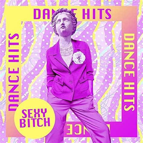 Sexy Bitch Dance Hits Von Various Artists Bei Amazon Music Unlimited