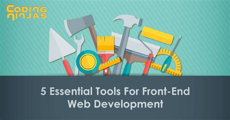 5 Essential Tools For Front End Web Development Coding Ninjas Blog