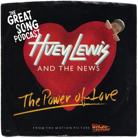 The Power Of Love Huey Lewis And The News Episode 217 Listen Notes