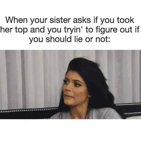 20 Funny Sister Memes And Image To Share With Your Sissy