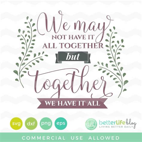 We May Not Have It All Together But Together We Have It All Svg Cut File Better Life Blog