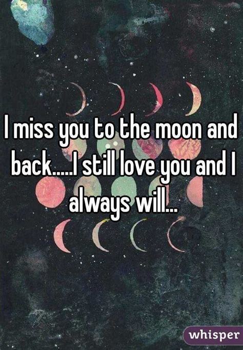 I Miss You To The Moon And Backi Still Love You And I Always Will