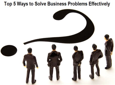 Top 5 Ways To Solve Business Problems Effectively