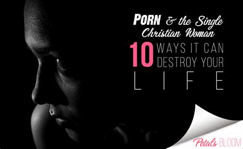 Porn And The Single Christian Woman Ways It Can Destroy Your Life