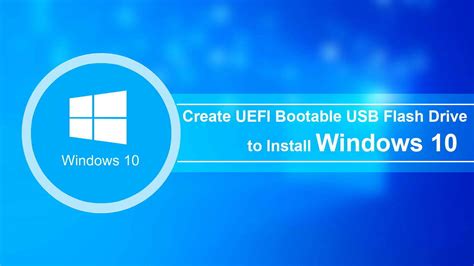 How To Create Uefi Bootable Usb Flash Drive To Install Windows 10