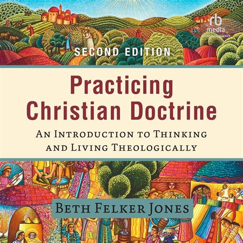 Practicing Christian Doctrine 2nd Edition An Introduction To