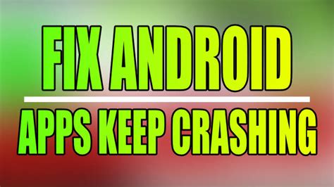 Fix Android Apps Keep Crashing Computersluggish