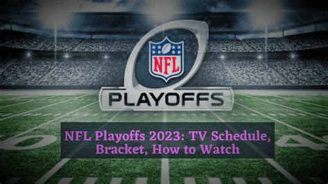 Nfl Playoffs 2024 Tv Schedule Bracket How To Watch