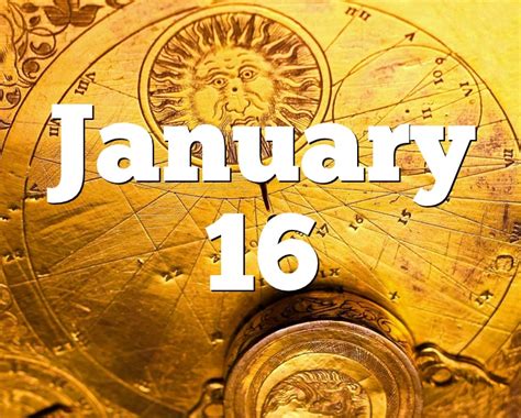 January 16 Birthday Horoscope Zodiac Sign For January 16th