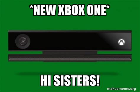 New Xbox One Hi Sisters Seriously James Charles Make A Meme
