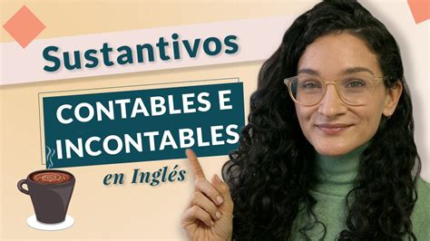 Como Usar Los Sustantivos Contables E Incontables De Forma Correcta En Ingl S Explicaci N