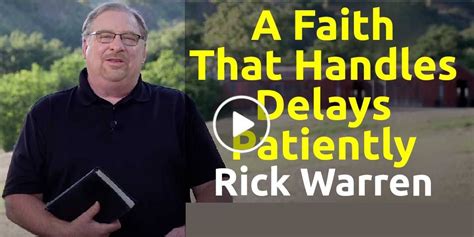 Rick Warren Watch Sermon A Faith That Handles Delays Patiently