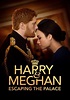 Harry & Meghan: Escaping the Palace - stream