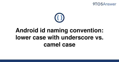 Solved Android Id Naming Convention Lower Case With 9to5answer