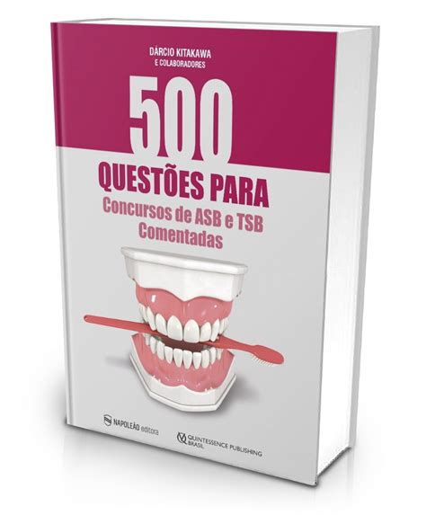 500 QuestÕes Para Concursos De Asb E Tsb Comentadas Odonto Book Store