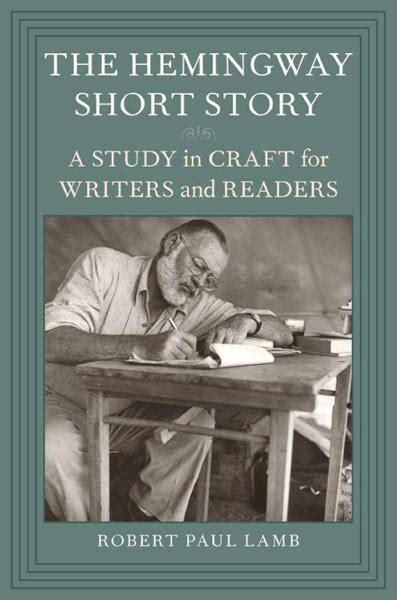 The Hemingway Short Story A Study In Craft For Writers And Readers By