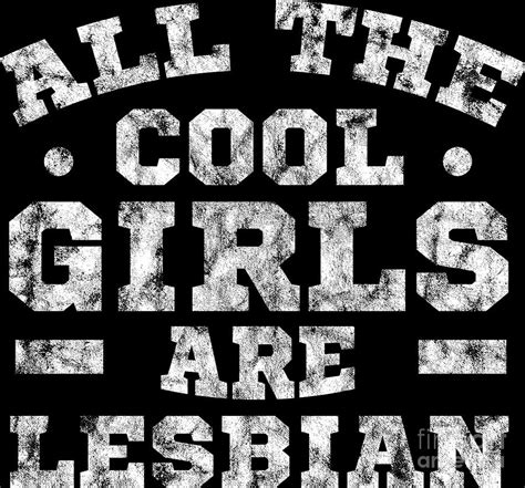 Lgbt Gay Pride Lesbian All The Cool Girls Are Lesbians Grunge White