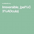 Irreversible_(pel%C3%ADcula) | Peliculas, La enciclopedia libre ...