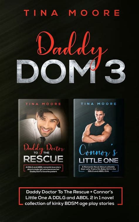Daddy Dom 3 Daddy Doctor To The Rescue Connors Little One A Ddlg And Abdl 2 In 1 Novel