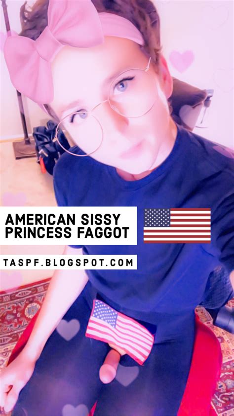 Gay American Sissy Princess Faggot