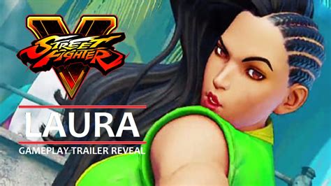 Street Fighter V Sfv Laura First Gameplay Trailer Reveal Youtube