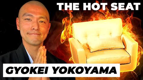 The Hot Seat With Gyokei Yokoyama
