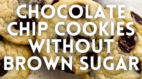 Chocolate Chip Cookies Without Brown Sugar YouTube