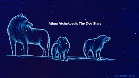 Atima Atchakosuk The Dog Stars By Wilfred Buck Youtube