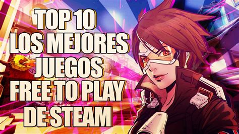 ¿ya mencionamos que nuestros juegos son gratuitos y que no se necesita. TOP 10 LOS MEJORES JUEGOS GRATIS DE STEAM 2017 !! - YouTube