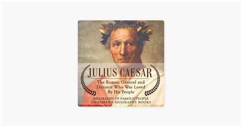 ‎julius Caesar The Roman General And Dictator Who Was Loved By His