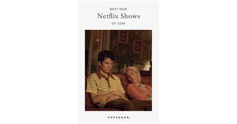 Best New Netflix Shows 2019 Popsugar Entertainment Photo 13