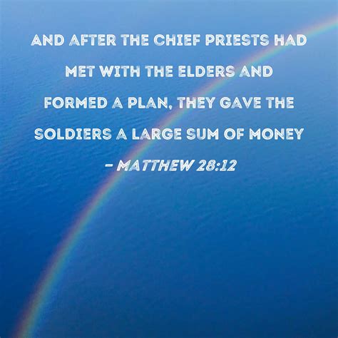 Matthew 2812 And After The Chief Priests Had Met With The Elders And