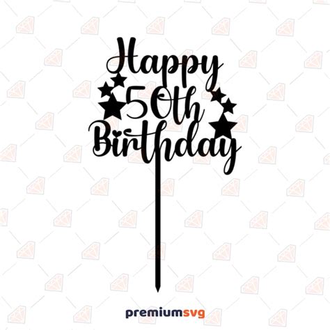 Happy 50th Birthday Svg 50th Cake Topper Svg Cut File Premiumsvg