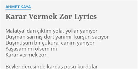 KARAR VERMEK ZOR LYRICS by AHMET KAYA Malatya dan çıktım yola