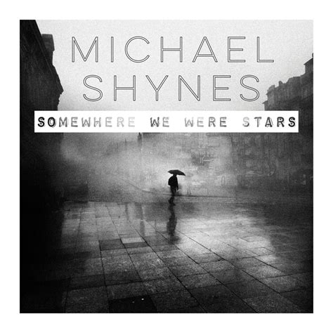 Somewhere We Were Stars By Michael Shynes