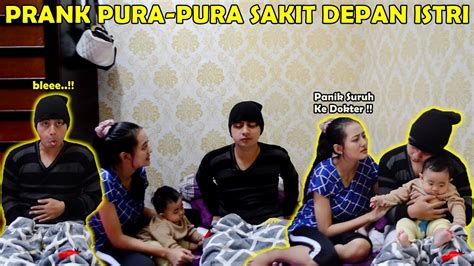 Prank Pura Pura Sakit Di Depan Istri Begini Reaksinya Dia Youtube