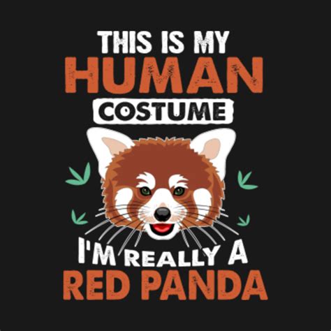 This Is My Human Costume Im Really A Red Panda Lover Panda A Red