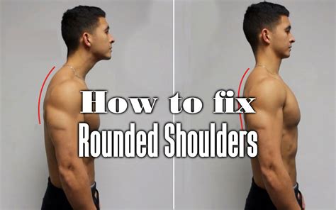 How To Get Rid Of Rounded Shoulders Your Body Posture