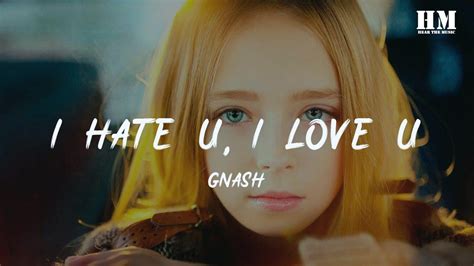 Gnash I Hate U I Love U Lyric Youtube