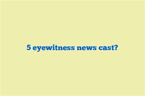 5 Eyewitness News Cast