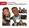PLAYLIST: THE VERY BEST OF DJ JAZZY JEFF + THE FRESH PRINCE - Jazzy ...