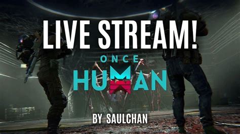 LIVE Day 11 OnceHuman Lanjut Explore YouTube