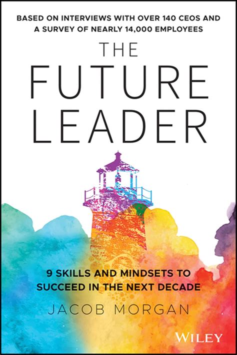 Buy The Future Leader 9 Skills And Mindsets To Succeed In The Next Decade By Jacob Morgan