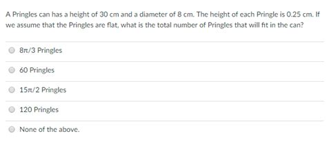 Solved A Pringles Can Has A Height Of 30 Cm And A Diamete