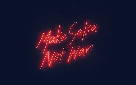 Make Salsa Not War Neon Illustration Art Hd Wallpaper