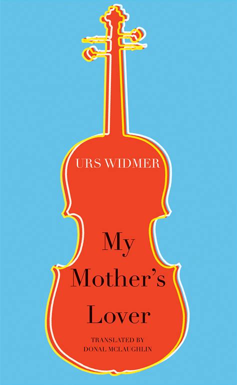 My Mothers Lover By Urs Widmer Seagull Books