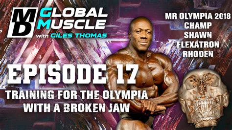 Shawn Rhoden Training For The Olympia With A Broken Jaw Md Global